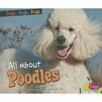 Pebble Plus Dogs, Dogs, Dogs : All About Poodles