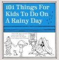 101 Things For Kids To Do On A Rainy Day