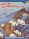 Houghton Mifflin Harcourt : The Seal Who Wanted To Live ( Lv O 4.3.15 )