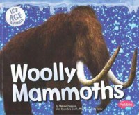 Ice Age Animals : Woolly Mammoths