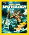 National Geographic Kids : Everything Mythology