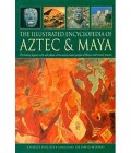 The Illustrated Encyclopedia Of Aztec & Maya