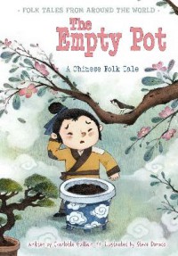 Folk Tales From Around The World : The Empty Pot. A Chinese Folk Tale