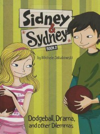 Sidney & Sydney Book 2 : Dodgeball, Drama, And Other Dilemmas