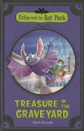 Echo And The Bat Pack : Treasure In The Graveyard