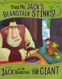 Trust Me, Jack'S Beanstalk Stinks! The Story Of Jack And The Beanstalk As Told By The Giant