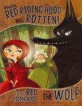 Honestly, Red Riding Hood Was Rotten! The Story Of Little Red Riding Hood As Told By The Wolf