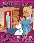 Truly, We Both Loved Beauty Dearly! The Story Of Sleeping Beauty As Told By The Good And Bad Fairies