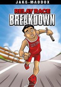 Jake Maddox : Relay Race Breakdown