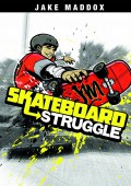 Jake Maddox : Skateboard Struggle