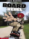 Jake Maddox : Board Rebel
