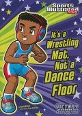 Sports Illustrated Kids : It'S A Wrestling Mat, Not A Dance Floor (Victory School Superstars)