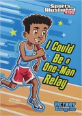 Sports Illustrated Kids : I Could Be A One-Man Relay (Victory School Superstars)