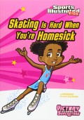 Sports Illustrated Kids : Skating Is Hard When You'Re Homesick (Victory School Superstars)