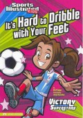 Sports Illustrated Kids : It'S Hard To Dribble With Your Feet  (Victory School Superstars)