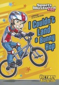 Sports Illustrated Kids : I Couldn'T Land A Bunny Hop  (Victory School Superstars)