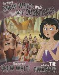 Seriously, Snow White Was So Forgetful! (The Story Of Snow White As Told By The Dwarves)