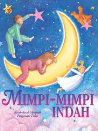 Mimpi Mimpi Indah (Kisah - Kisah Menarik Pengantar Tidur)