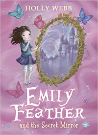 Emily Feather And The Secret Mirror