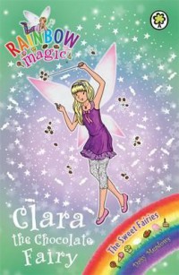 Rainbow Magic : Clara The Chocolate Fairy