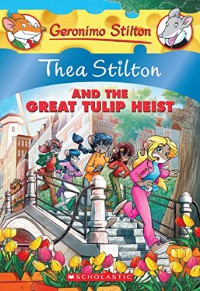 Geronimo Stilton (Ts 18) : Thea Stilton And Great Tulip Heist