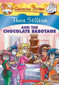 Geronimo Stilton (Ts 19) : Thea Stilton And Chocolate Sabotage