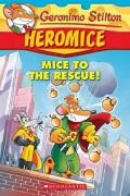 Geronimo Stilton Heromice 1 : Mice To The Rescue!