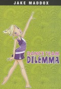 Jake Maddox : Dance Team Dilema