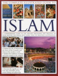 The Complete Illustrated Guide To : Islam