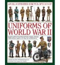 An Illustrated Encyclopedia Of : Uniforms Of World War Ii