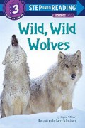 Step Into Reading Lvl 3 A Science Reader : Wild, Wild Wolves