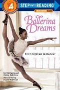 Step Into Reading Lvl 4 A Biography Reader : Ballerina Dreams. From Orphan To Dancer