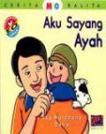 Cerita Mio Balita : Aku Sayang Ayah