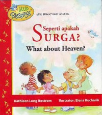 Little Blessings Seri Berkat Bagi Si Kecil : Seperti Apakah Surga? What About Heaven?