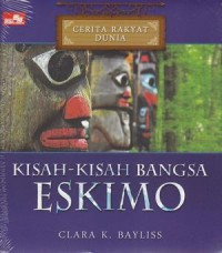 Cerita Rakyat Dunia : Kisah-Kisah Bangsa Eskimo