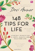 148 Tips For Life. Everyday Wisdom For A Happy, Healthy And Balanced Life