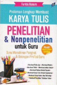 Pedoman Lengkap Membuat Karya Tulis Penelitian & Nonpenelitian Untuk Guru