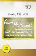 Guru Profesional (Implementasi Kurikulum Tingkat Satuan Pendidikan (Ktsp) Dan Sukses Dalam Sertifikasi Guru) Edisi Revisi