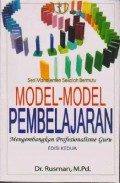 Seri Manajemen Sekolah Bermutu : Model - Model Pembelajaran. Mengembangkan Profesionalisme Guru. Edisi Kedua