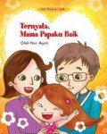 Seri Motivasi Anak : Ternyata Mama Papaku Baik