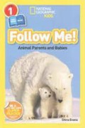 National Geographic Kids Level 1 You Read I Read : Follow Me! Animal Parents And Babies