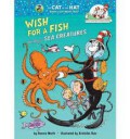 Dr. Seuss : Wish For A Fish. All About Sea Creatures