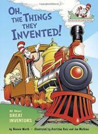 Dr. Seuss : Oh, The Things They Invented! All About Great Inventoers