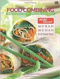 Food Combining Makan Enak Untuk Langsing Dan Sehat : Resep Sedap Murah Mudah Istimewa