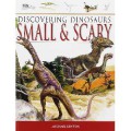 Discovering Dinosaurs : Small & Scary