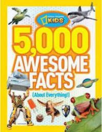 National Geographic Kids : 5.000 Awesome Facts (About Everything!)