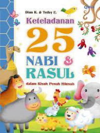 Keteladanan 25 Nabi & Rasul Dalam Kisah Penuh Hikmah