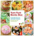 Yum-Yum Bento Box. Fresh Recipes For Adorable Lunches