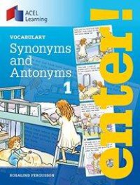 Enter! : Vocabulary Synonyms And Antonyms 1