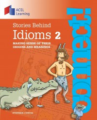 Connect! : Stories Behind Idioms 2 Making Sense Of Their Origins And Meanings